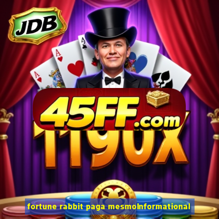 fortune rabbit paga mesmoInformational